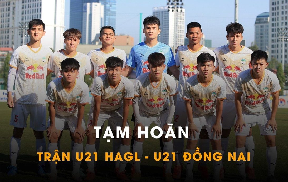 HAGL không thể tìm kiếm thắng lợi đầu tay trước Đồng Nai ở Vòng loại U21 Quốc gia 2021 vì lý do bất khả kháng